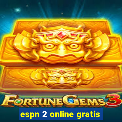 espn 2 online gratis